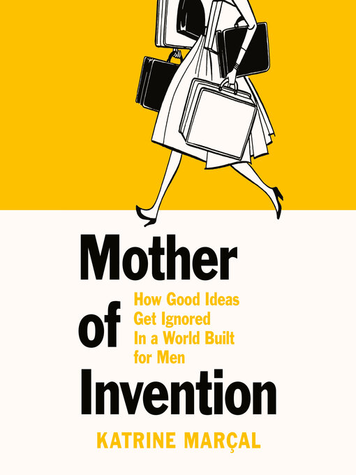 Title details for Mother of Invention by Katrine Marcal - Available